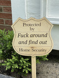 Protected by Sign Fuck Around and Find Out Home Security