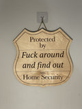 Protected by Sign Fuck Around and Find Out Home Security